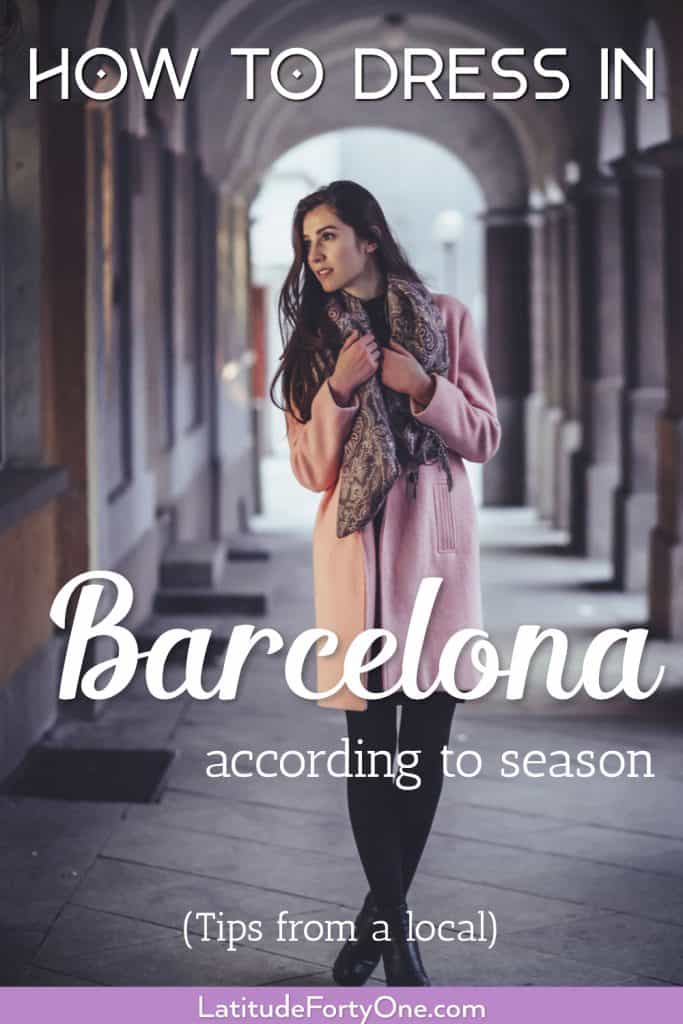 Don't know what to wear in Barcelona? Here's how to dress according to season. Plus a packing list!