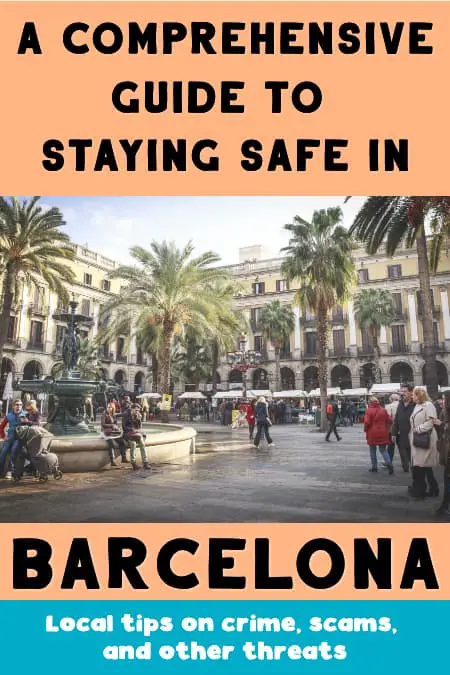 The ultimate guide to staying safe in Barcelona, Spain. Tips on crime, scams, and other threats